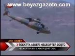 Tokat'ta Askeri Helikopter Düştü