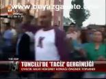 Tunceli'de Taciz Gerginliği