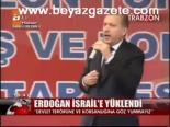 Erdoğan İsrail'e Yüklendi