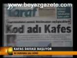 Kafes Davası Başlıyor