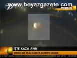 İşte Kaza Anı