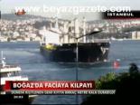 Boğaz'da Faciaya Kılpayı