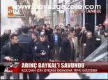 Arınç Baykal'ı Savundu