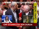 Chp İstanbul'da Son Durum