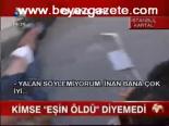 Kimse Eşin Öldü Diyemedi