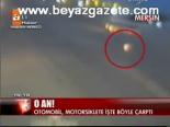 Motosiklete Böyle Çarptı