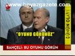 Bahçeli: Bu Oyunu Görün