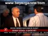 Oktay Neden Hastanelik Oldu?