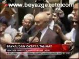 Baykal'dan Oktay'a Talimat