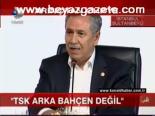 Tsk Arka Bahçen Değil