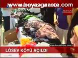 Lösev Köyü Açıldı