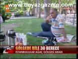 Gölgede Bile 30 Derece