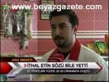 İthal Etin Sözü Bile Yetti