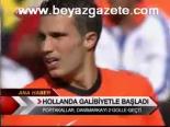 Hollanda Galibiyetle Başladı
