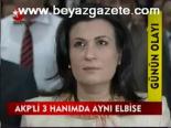 Akp'li 3 Hanımda Aynı Elbise