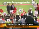 Cumhurbaşkanı Güney Kore'de