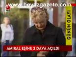 Amiral Eşine 3 Dava Açıldı