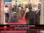 Tuskon Dünyayı Buluşturdu