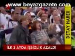 İlk 3 Ayda İşsizlik Azaldı