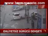 Ehliyetsiz Sürücü Dehşeti