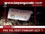 Pkk Yol Kesti Pankart Açtı