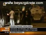 Eylem Öncesi Yakalandı