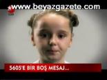 5605'e Bir Boş Mesaj