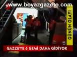 Gazze'ye 6 Gemi Daha Gidiyor