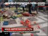 Sebze- Meyve Havada Uçtu