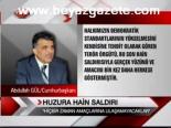 Gül: Hain Saldırılar Amaçlarına Ulaşamayacaklar