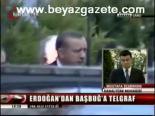 Erdoğan'dan Başbuğ'a Telgraf