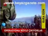 Operasyona Böyle Çıkıyorlar
