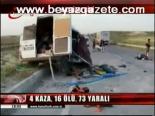 4 Kaza, 16 Ölü, 73 Yaralı