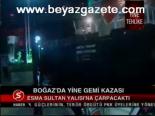 Boğaz'da Yine Gemi Kazası