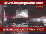 İşte En Çok Kaza Yapan Yalı