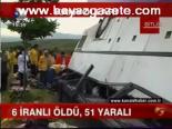 6 İranlı Öldü, 51 Yaralı