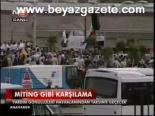 Miting Gibi Karşılama