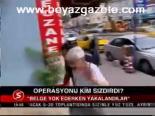 Operasyonu Kim Sızdırdı?
