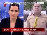 Şehit Evinden Canlı Yayın