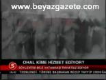 Ohal Kime Hizmet Ediyor?
