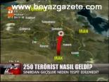 250 Terörist Nasıl Geldi?