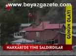 Hakkari'de Yine Saldırdılar