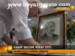 İlhan Selçuk Vefat Etti
