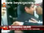 İki Karakola Saldırı