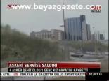 Askeri Servise Saldırı
