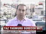 Yaz Yağmuru Sürecek Mi?