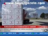 Kırgızistan Ve Özbekistan'a Yardım