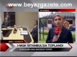 Mgk İstanbul'da Toplandı