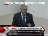 Binali Yıldırım'dan Youtube'a Uyarı