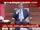 Gül Sivil Toplumla Buluştu